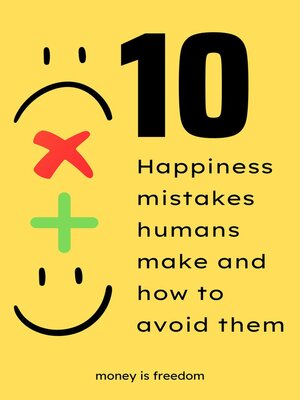 cover image of Top 10 Happiness Mistakes Humans Make and How to Avoid Them